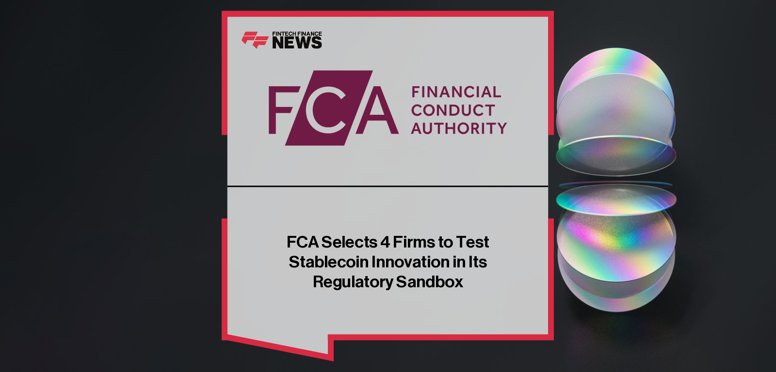 FCA Selects 4 Firms to Test Stablecoin Innovation in Its Regulatory Sandbox