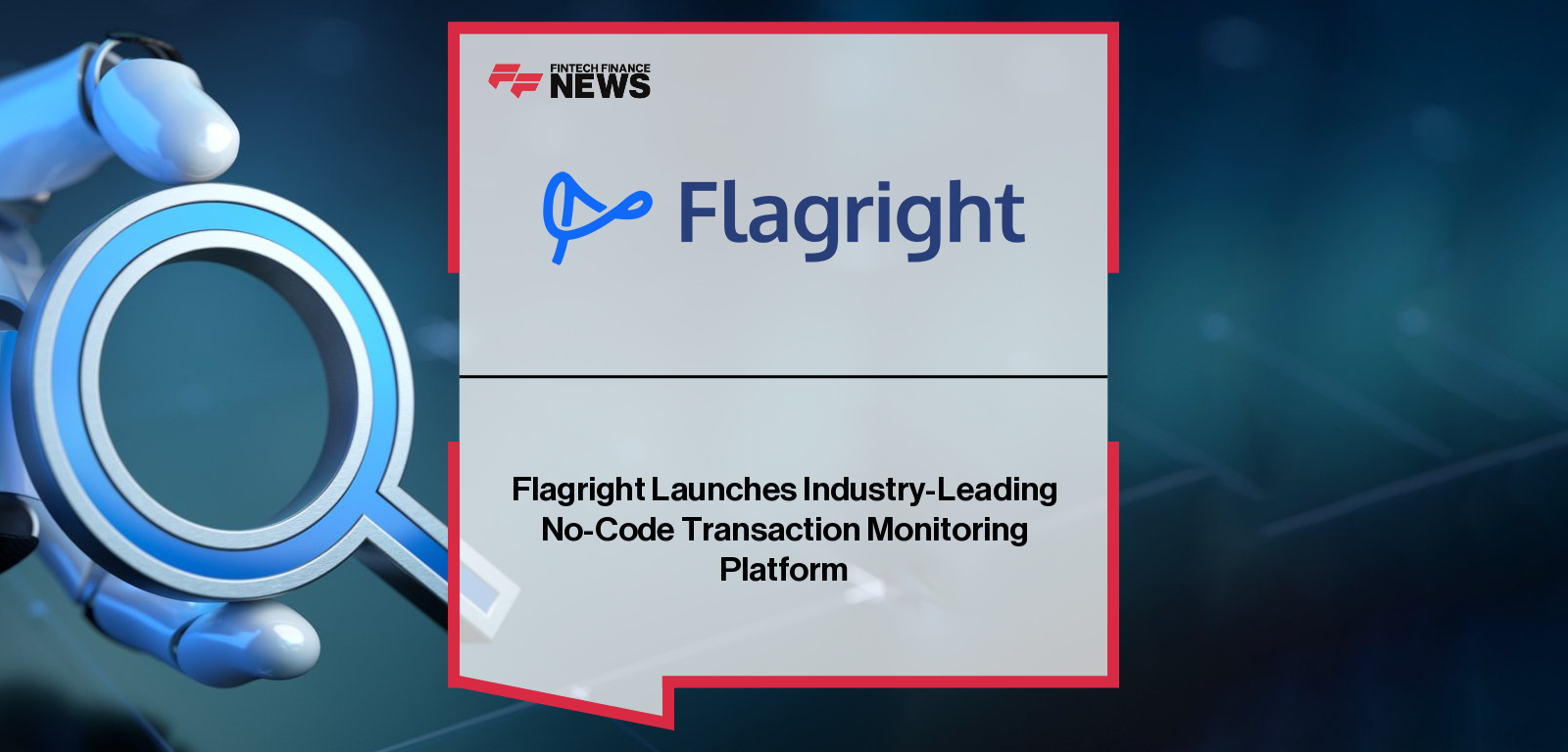 Flagright Launches Industry-Leading No-Code Transaction Monitoring Platform