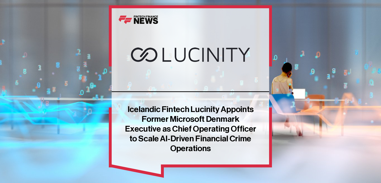 Icelandic Fintech Lucinity Appoints Former Microsoft Denmark Executive as Chief Operating Officer to Scale AI-Driven Financia