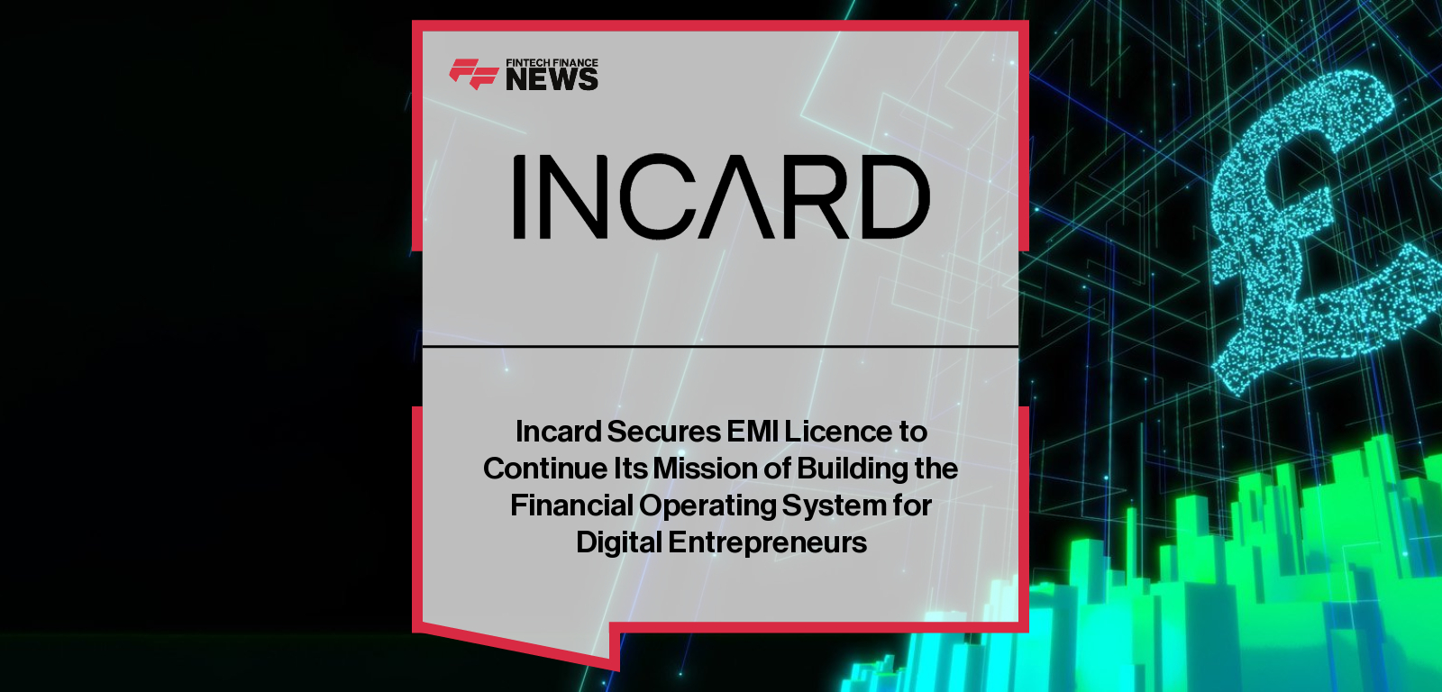 Incard Secures EMI Licence to Continue Its Mission of Building the Financial Operating System for Digital Entrepreneurs
