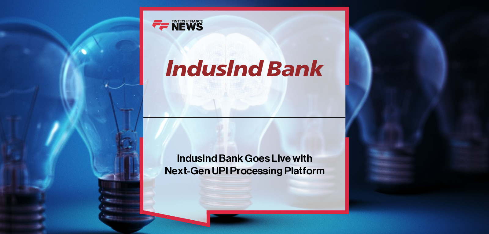 IndusInd Bank Goes Live with Next-Gen UPI Processing Platform