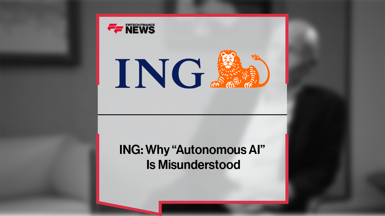 ING: Why “Autonomous AI” Is Misunderstood