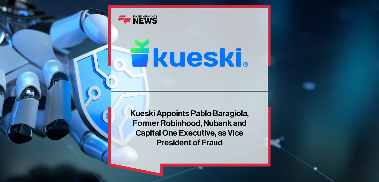 Kueski Appoints Pablo Baragiola, Former Robinhood, Nubank and Capital One Executive, as Vice President of Fraud