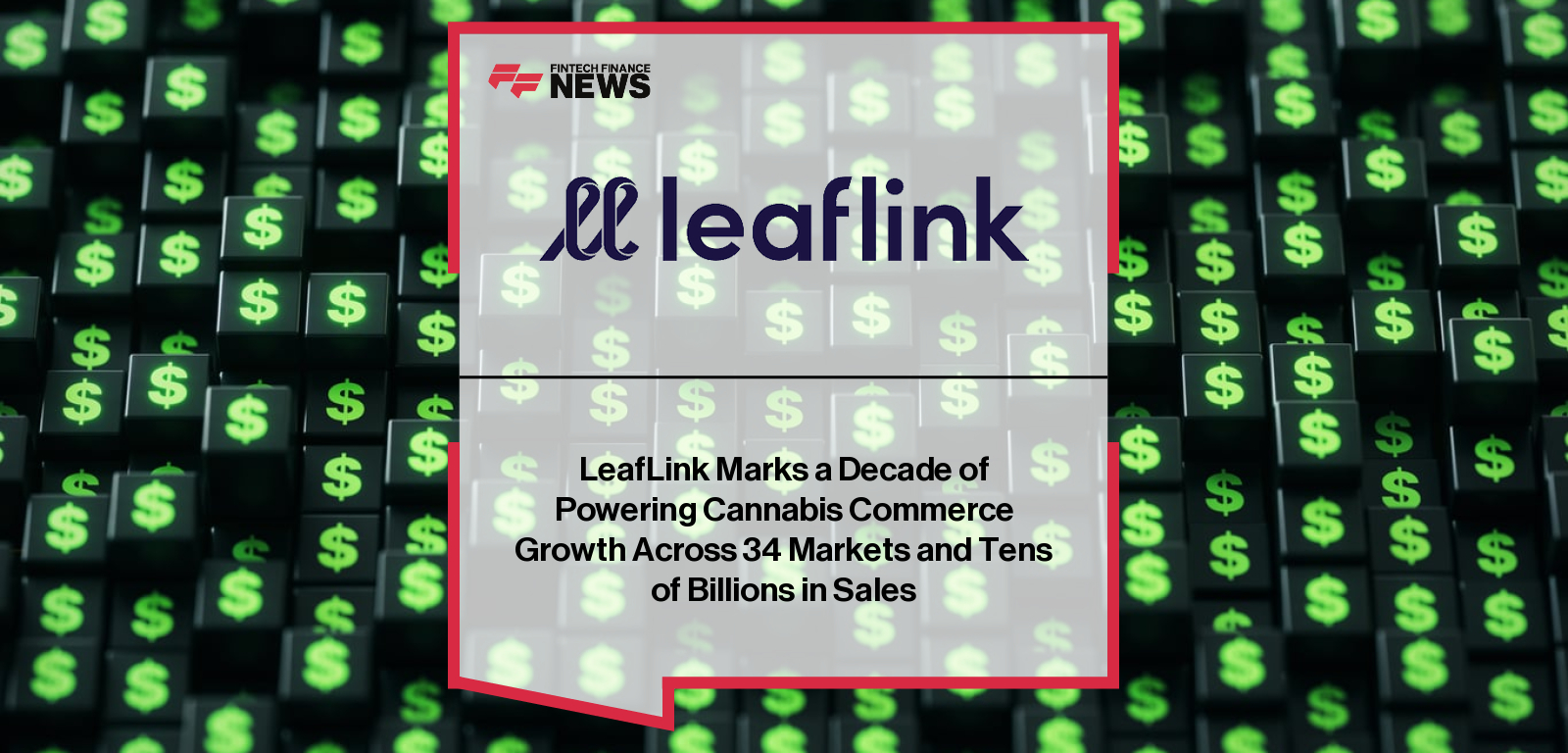 LeafLink Marks a Decade of Powering Cannabis Commerce Growth Across 34 Markets and Tens of Billions in Sales
