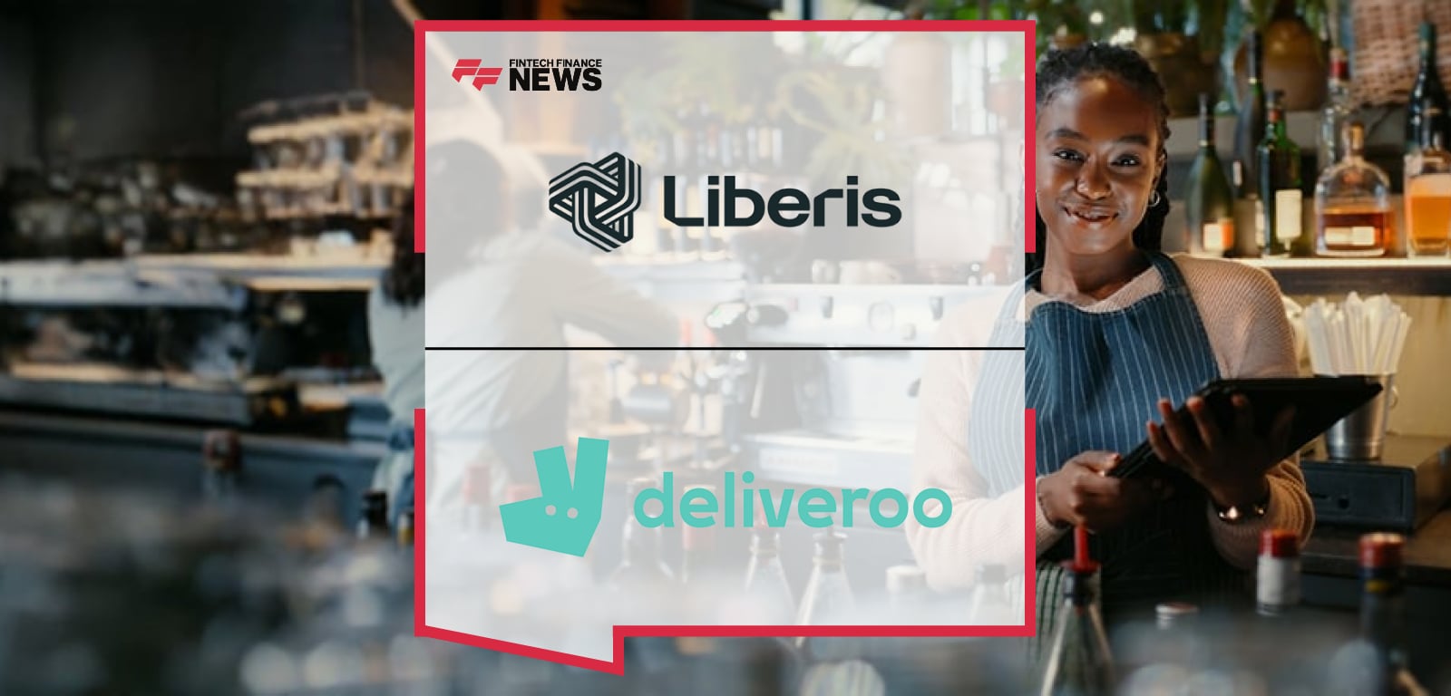 Liberis and Deliveroo Partner to Strengthen Funding Support for UK Hospitality