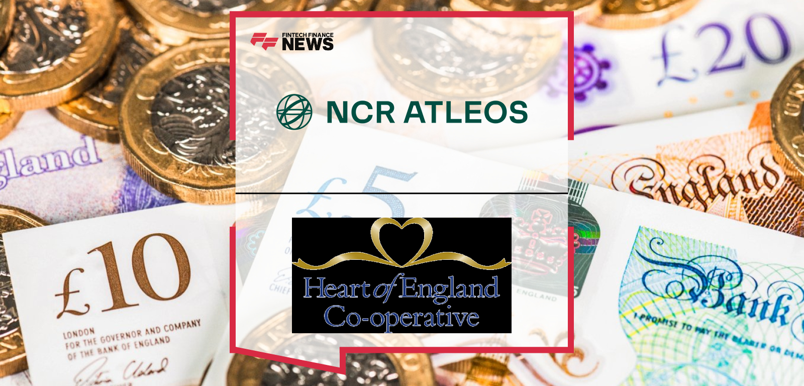 NCR Atleos and Heart of England Co-operative Extend Relationship to Enhance Financial Inclusion