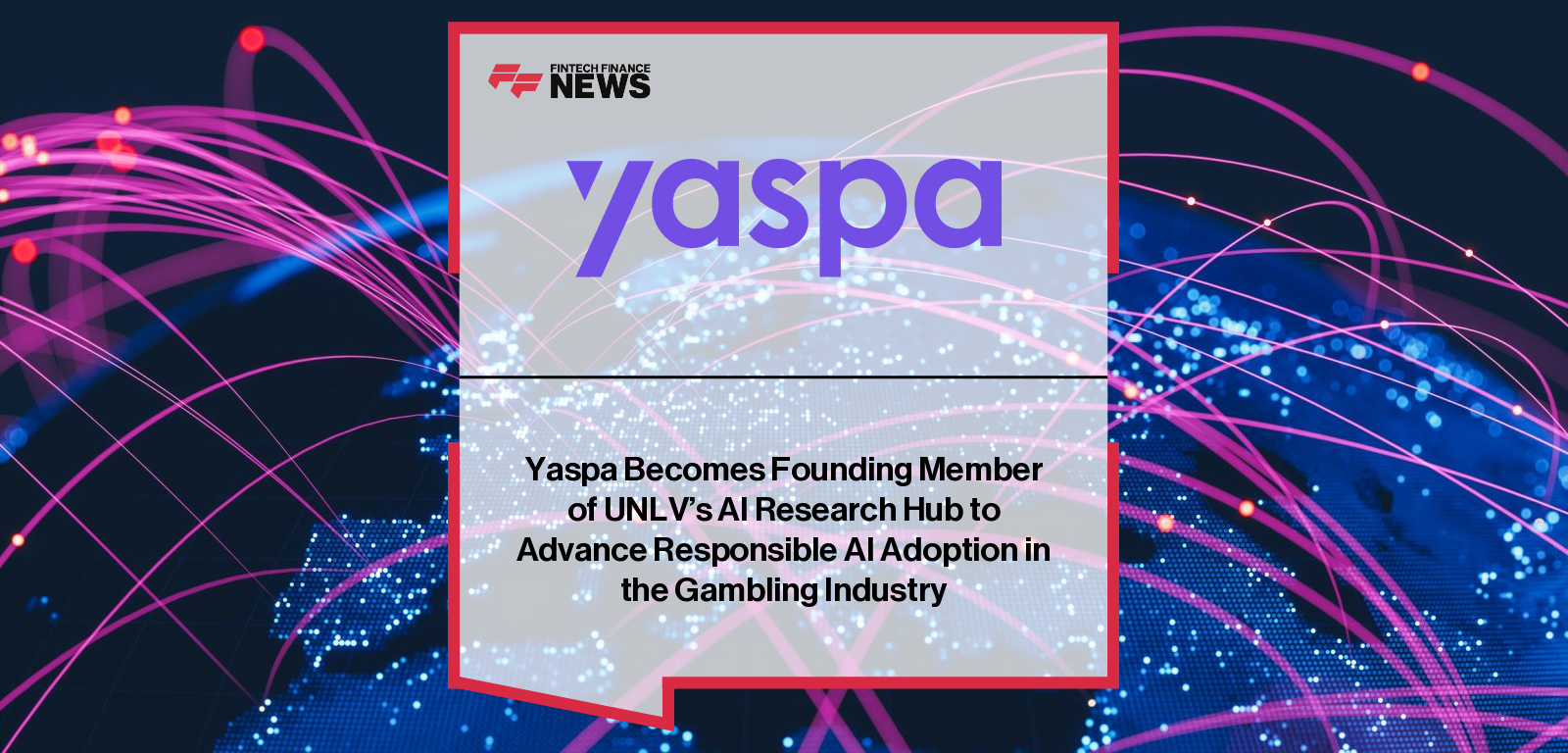 Yaspa Becomes Founding Member of UNLV’s AI Research Hub to Advance Responsible AI Adoption in the Gambling Industry
