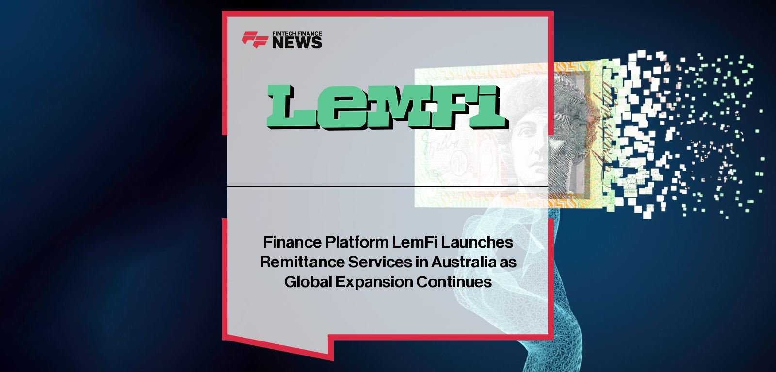 Finance Platform LemFi Launches Remittance Services in Australia as Global Expansion Continues