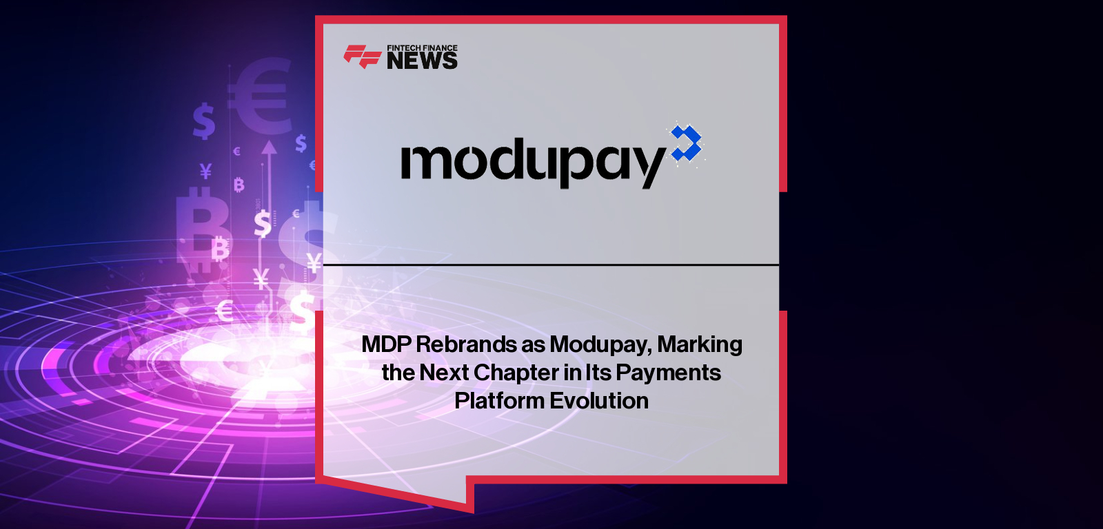 MDP Rebrands as Modupay, Marking the Next Chapter in Its Payments Platform Evolution