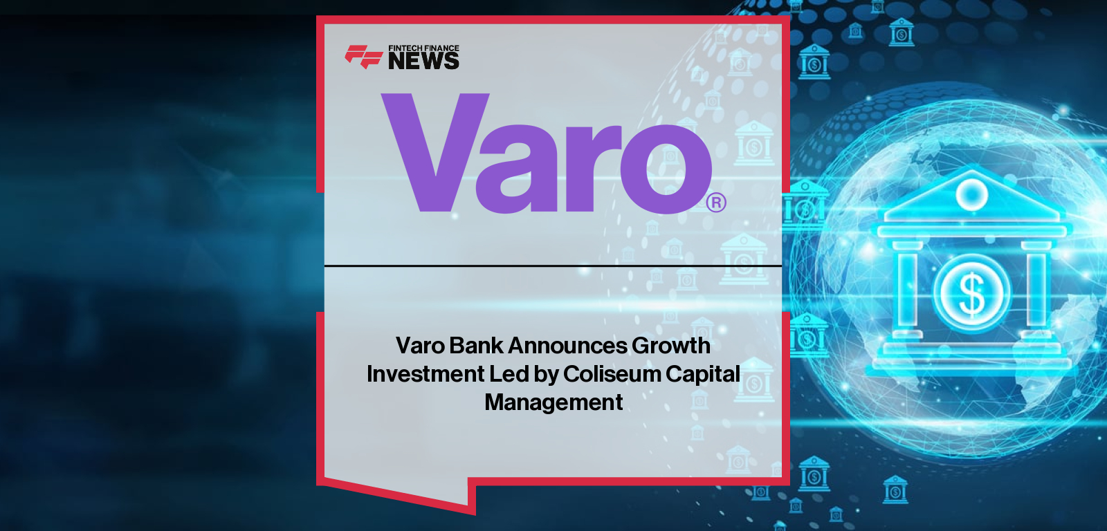 Varo Bank Announces Growth Investment Led by Coliseum Capital Management