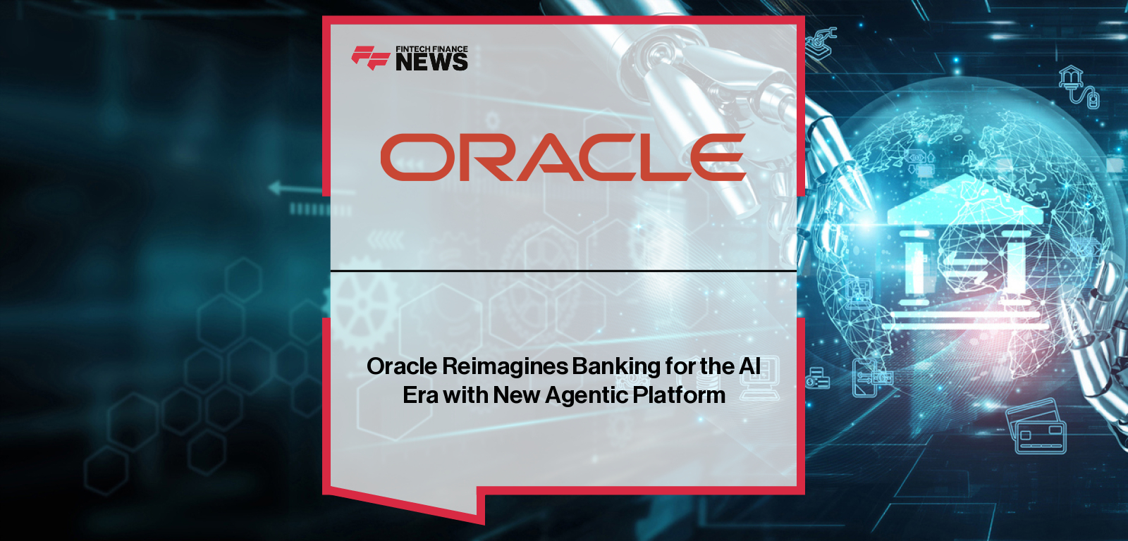 Oracle Reimagines Banking for the AI Era with New Agentic Platform