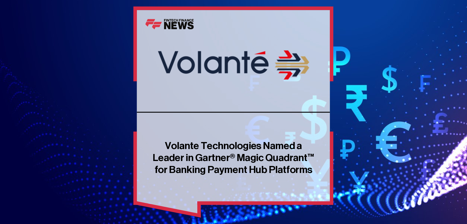 Volante Technologies Named a Leader in Gartner® Magic Quadrant™ for Banking Payment Hub Platforms
