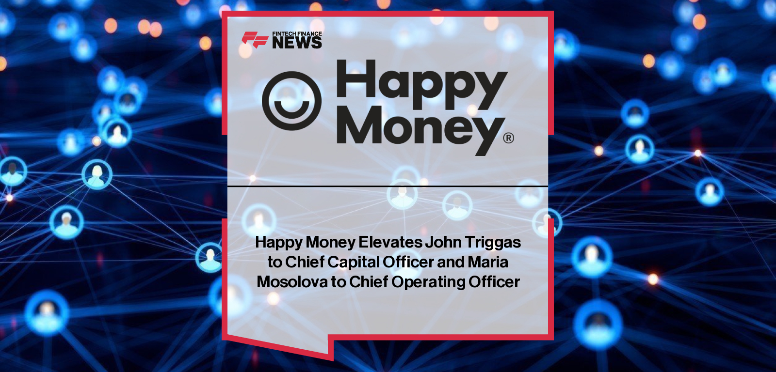 Happy Money Elevates John Triggas to Chief Capital Officer and Maria Mosolova to Chief Operating Officer