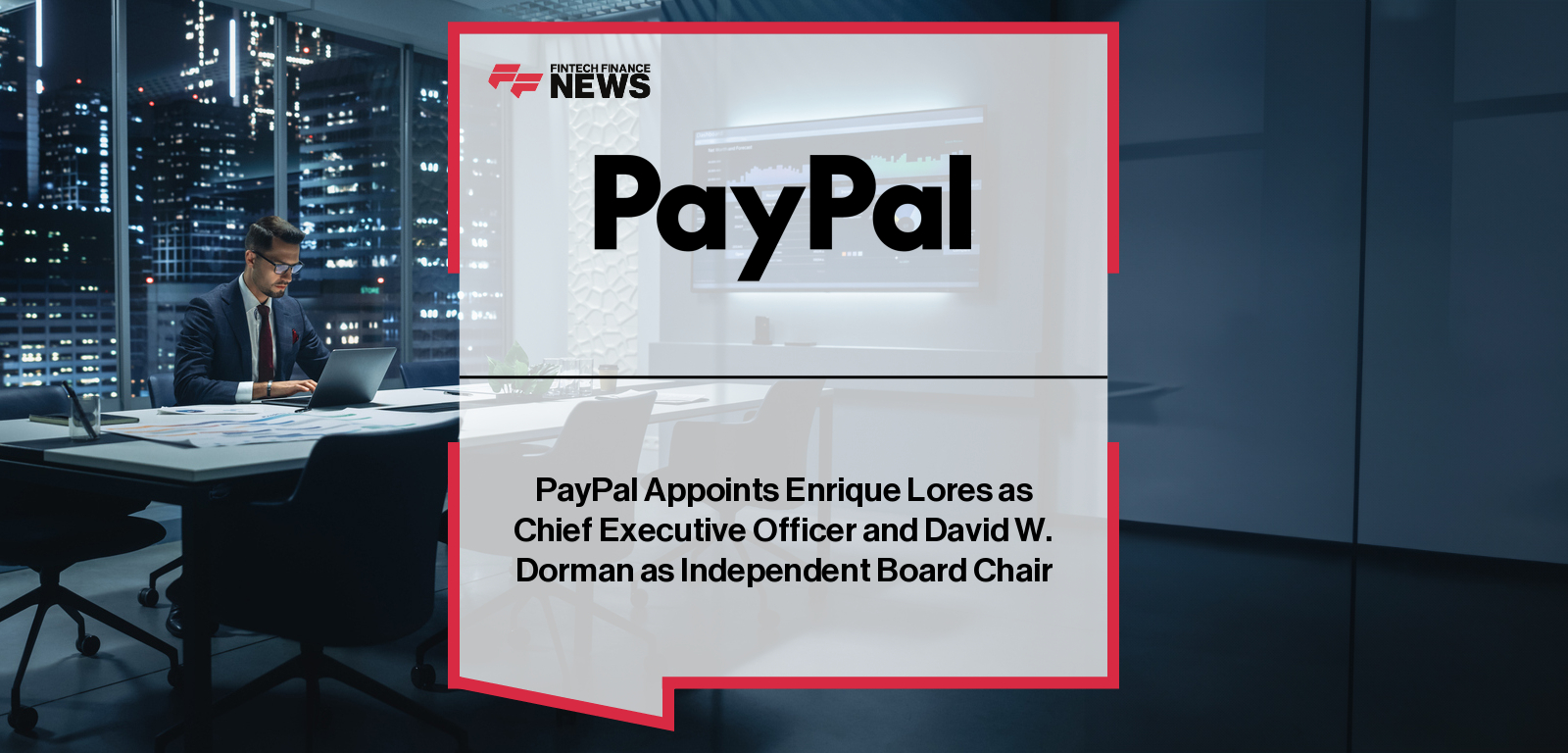 PayPal Appoints Enrique Lores as Chief Executive Officer and David W. Dorman as Independent Board Chair