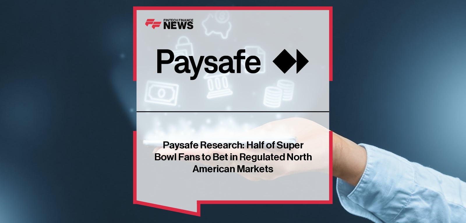 Paysafe Research: Half of Super Bowl Fans to Bet in Regulated North American Markets
