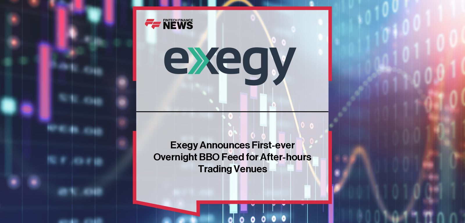 Exegy Announces First-ever Overnight BBO Feed for After-hours Trading Venues