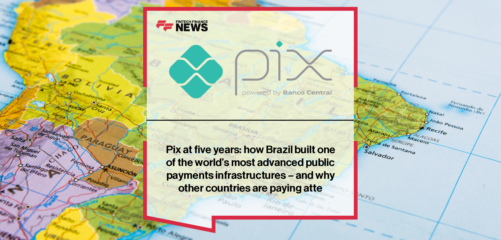 Pix at five years: how Brazil built one of the world’s most advanced public payments infrastructures - and why other countrie