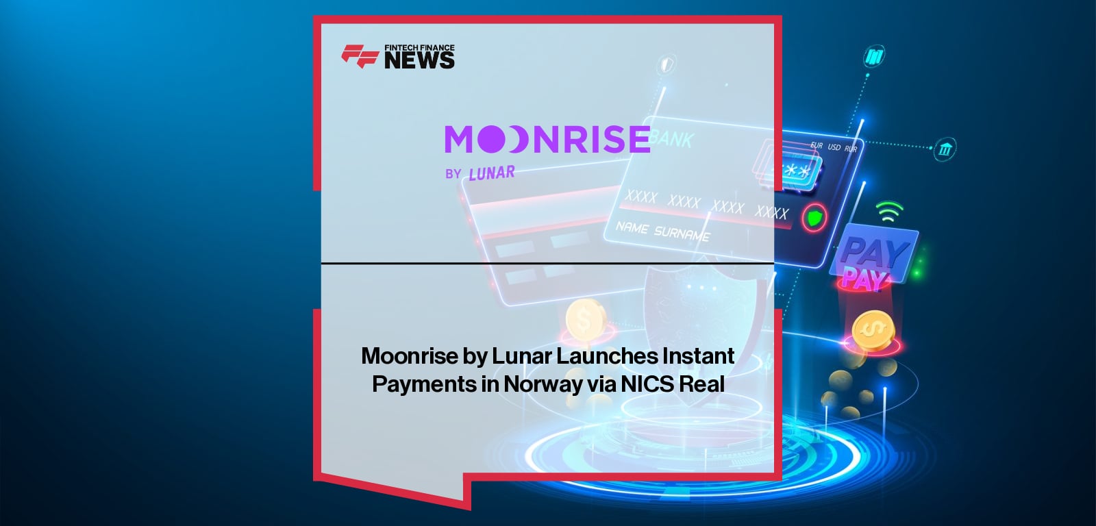 Moonrise by Lunar Launches Instant Payments in Norway via NICS Real