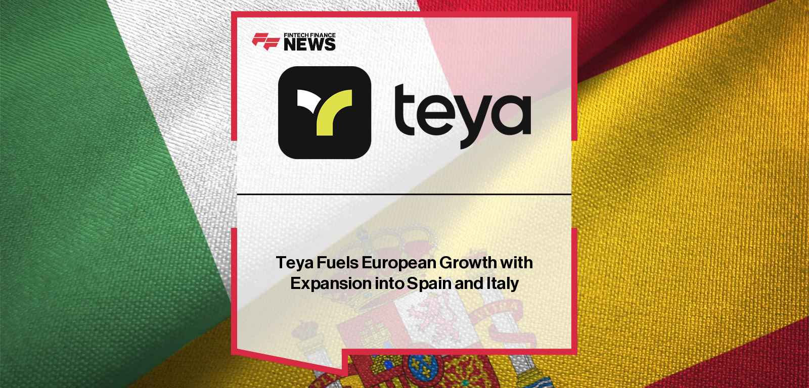 Teya Fuels European Growth with Expansion into Spain and Italy