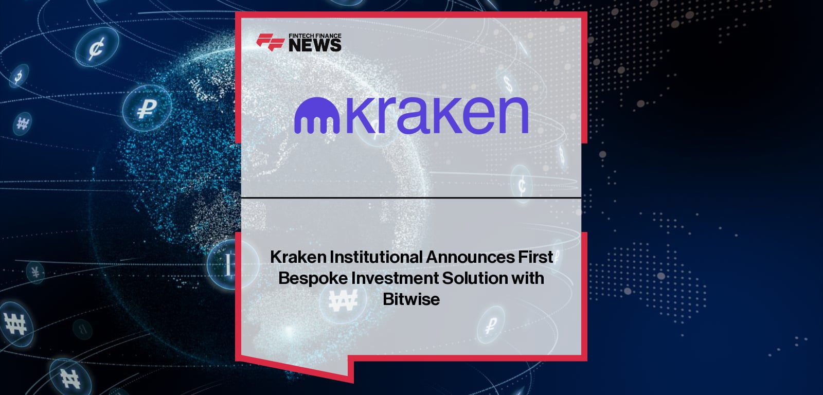 Kraken Institutional Announces First Bespoke Investment Solution with Bitwise