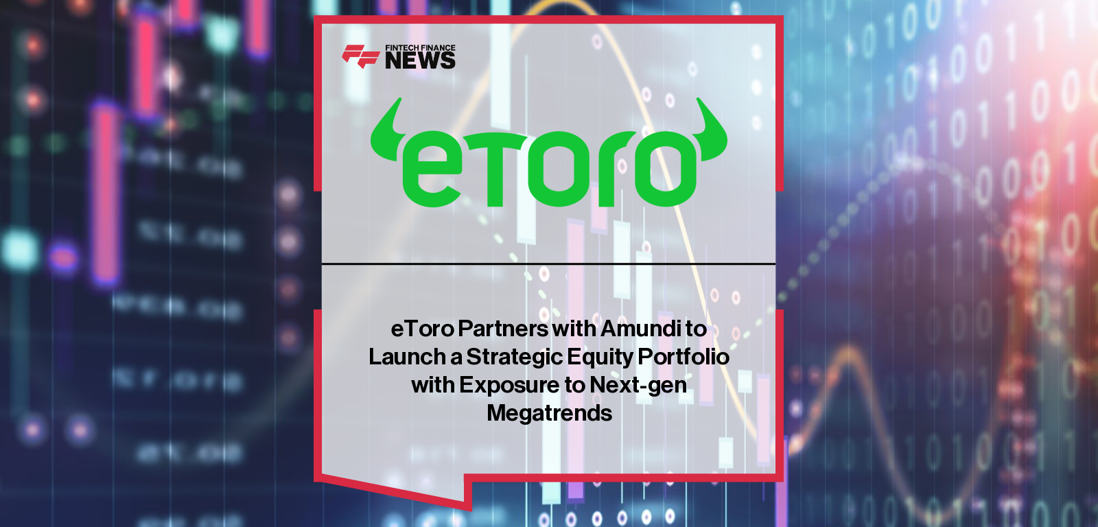 eToro Partners with Amundi to Launch a Strategic Equity Portfolio with Exposure to Next-gen Megatrends