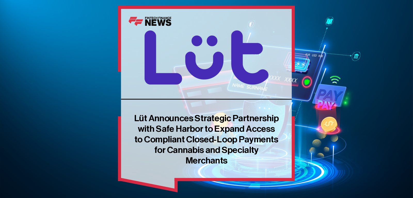 Lüt Announces Strategic Partnership with Safe Harbor to Expand Access to Compliant Closed-Loop Payments for Cannabis and Spec