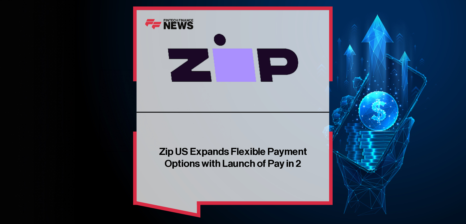 Zip US Expands Flexible Payment Options with Launch of Pay in 2