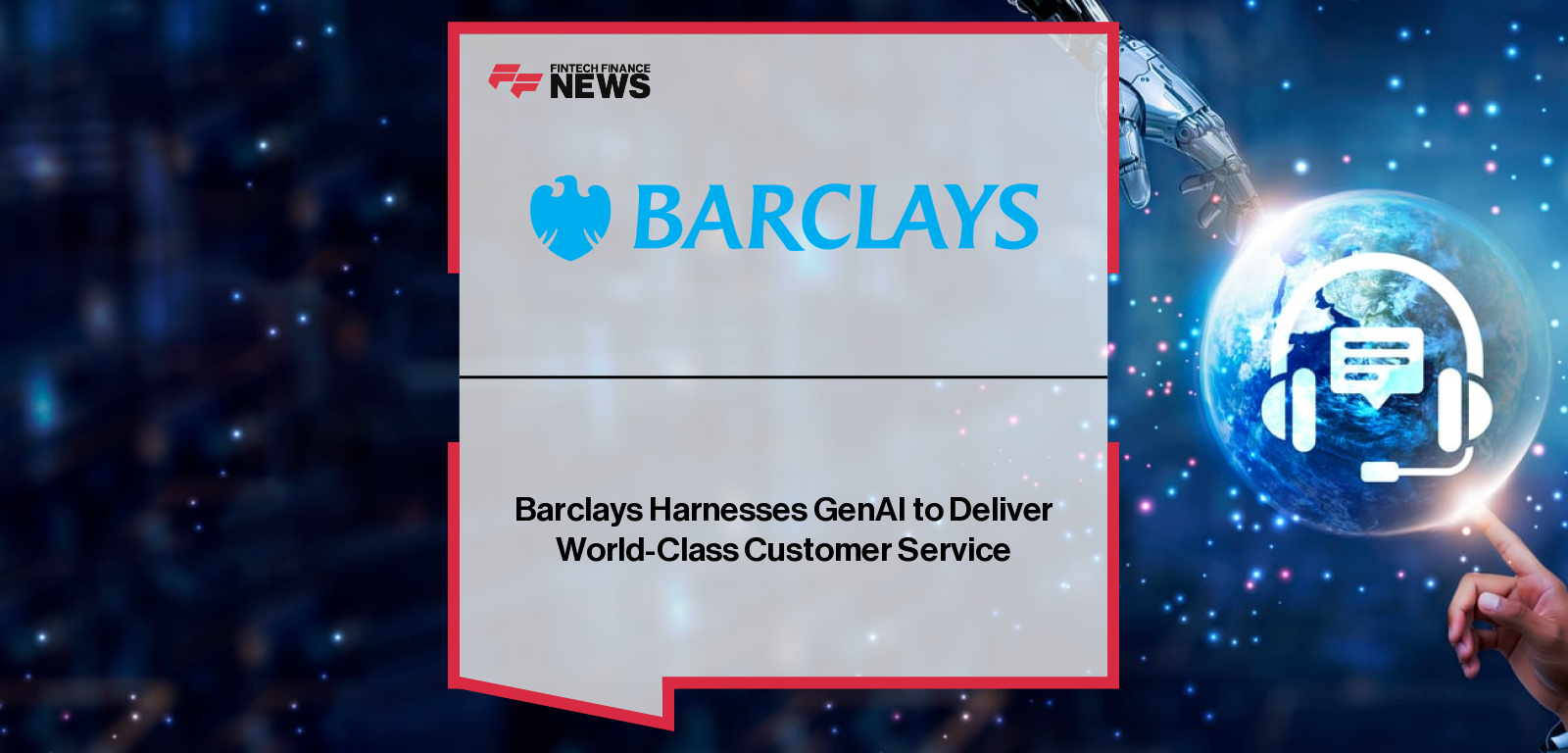 Barclays Harnesses GenAI to Deliver World-Class Customer Service