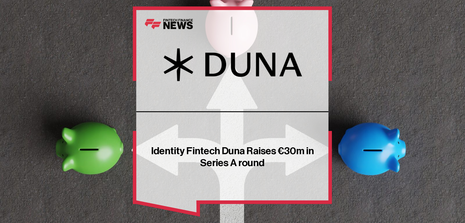 Identity Fintech Duna Raises €30m in Series A round