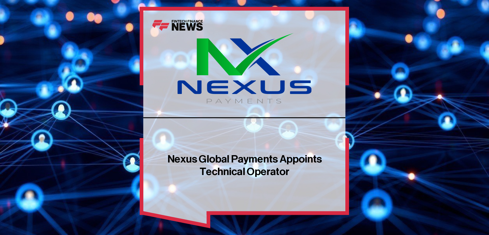 Nexus Global Payments Appoints Technical Operator