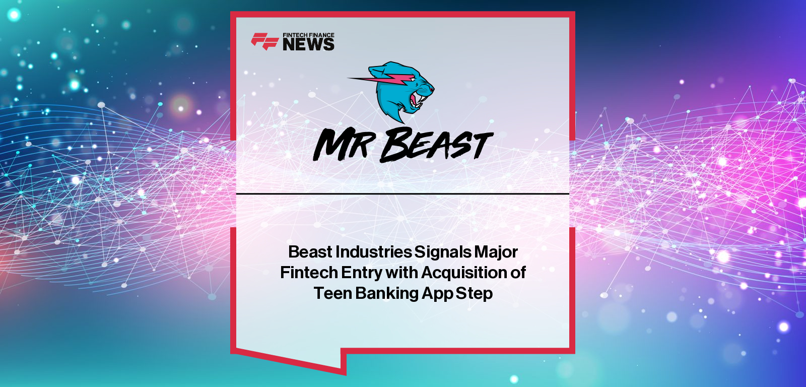 Beast Industries Signals Major Fintech Entry with Acquisition of Teen Banking App Step