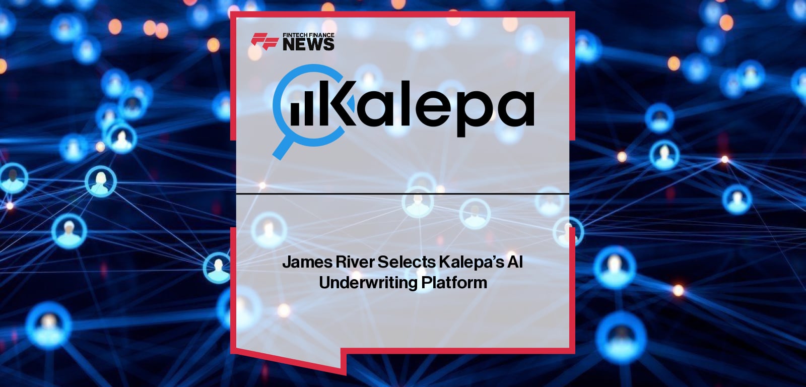 James River Selects Kalepa’s AI Underwriting Platform