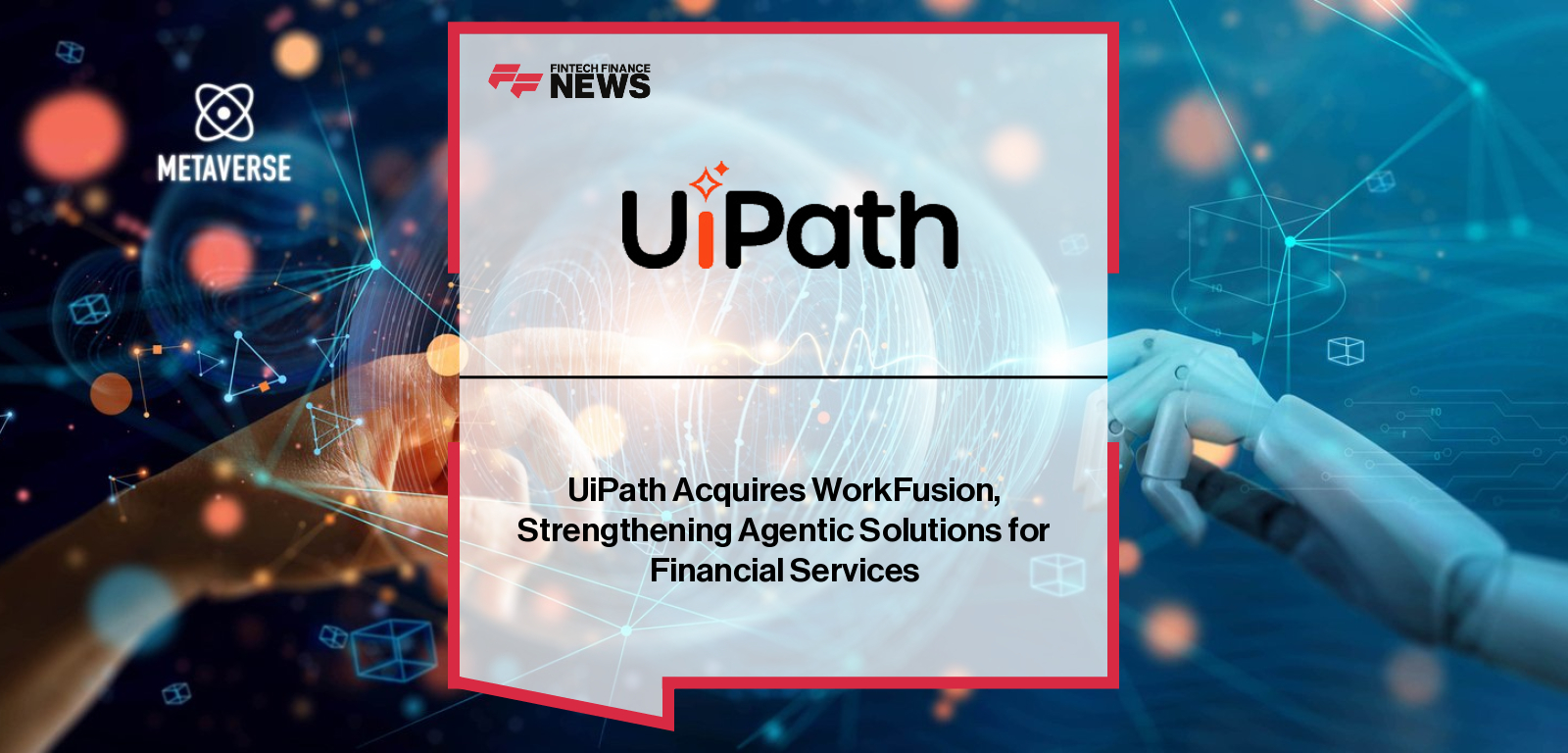 UiPath Acquires WorkFusion, Strengthening Agentic Solutions for Financial Services