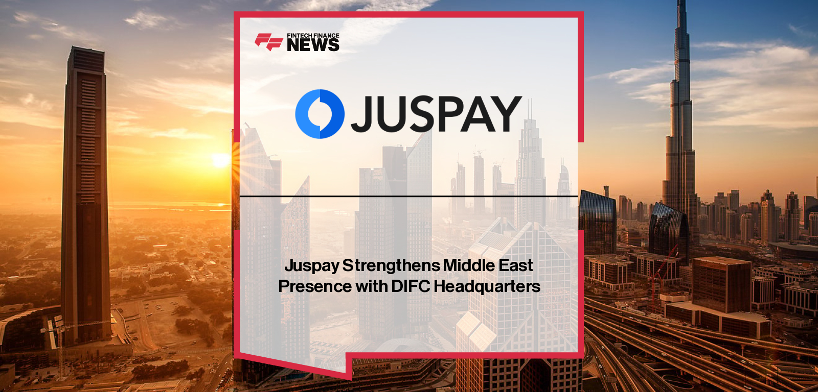 Juspay Strengthens Middle East Presence with DIFC Headquarters