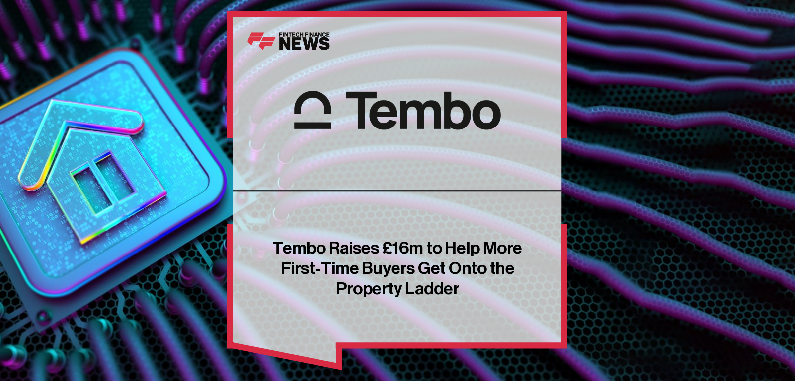 Tembo Raises £16m to Help More First-Time Buyers Get Onto the Property Ladder