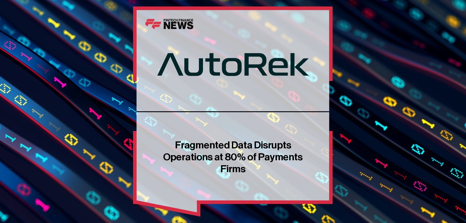Fragmented Data Disrupts Operations at 80% of Payments Firms
