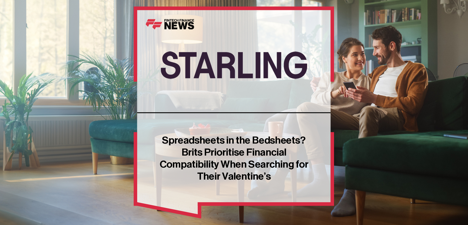 Spreadsheets in the Bedsheets? Brits Prioritise Financial Compatibility When Searching for Their Valentine’s