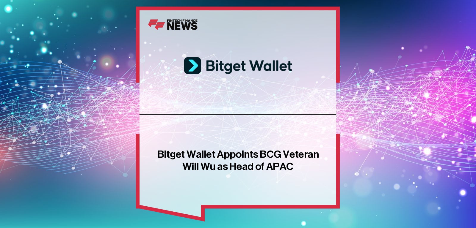 Bitget Wallet Appoints BCG Veteran Will Wu as Head of APAC