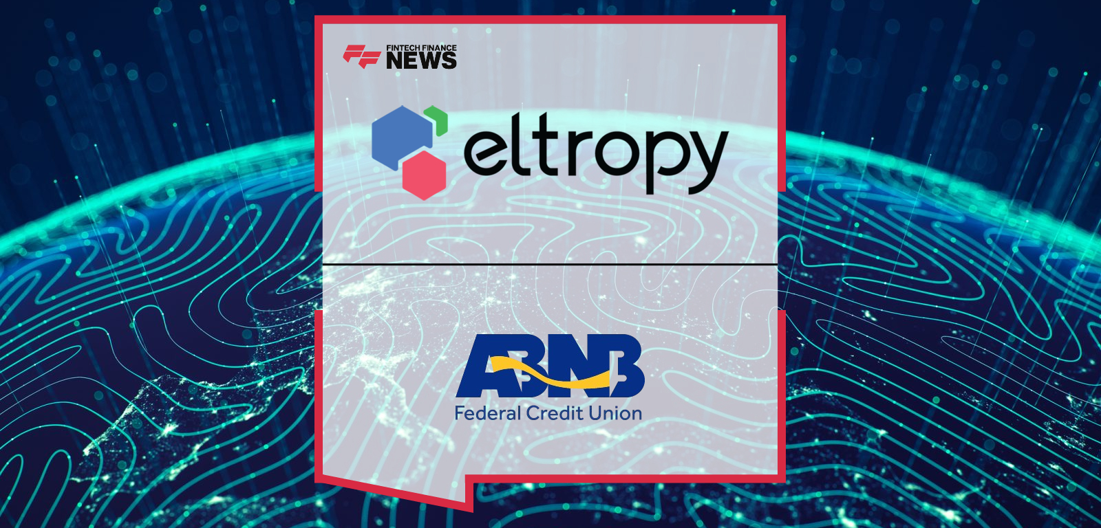 ABNB Federal Credit Union Launches New Eltropy AI Voice Digital Assistant