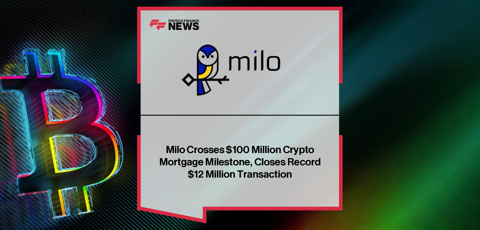 Milo Crosses $100 Million Crypto Mortgage Milestone, Closes Record $12 Million Transaction