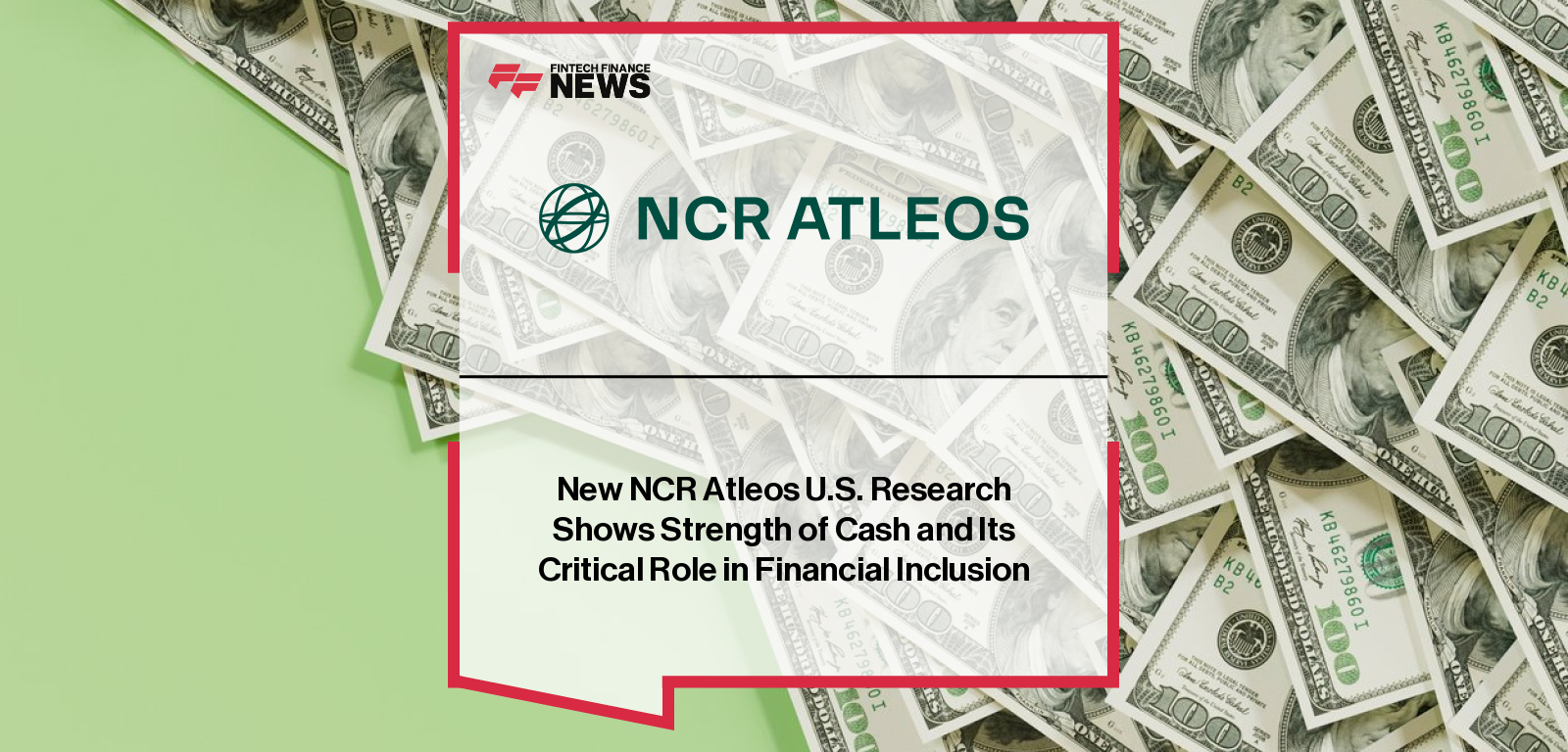 New NCR Atleos U.S. Research Shows Strength of Cash and Its Critical Role in Financial Inclusion
