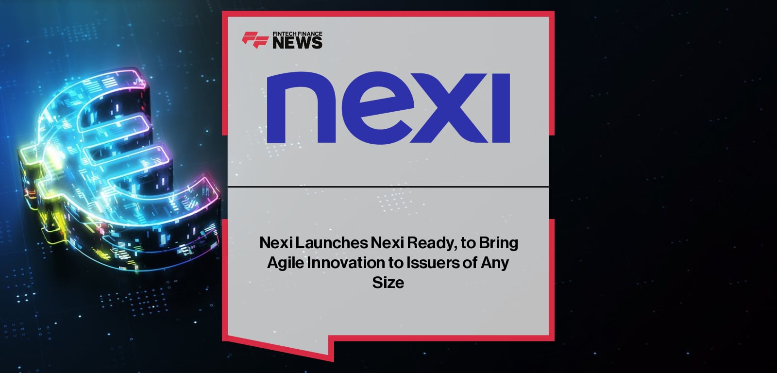 Nexi Launches Nexi Ready, to Bring Agile Innovation to Issuers of Any Size