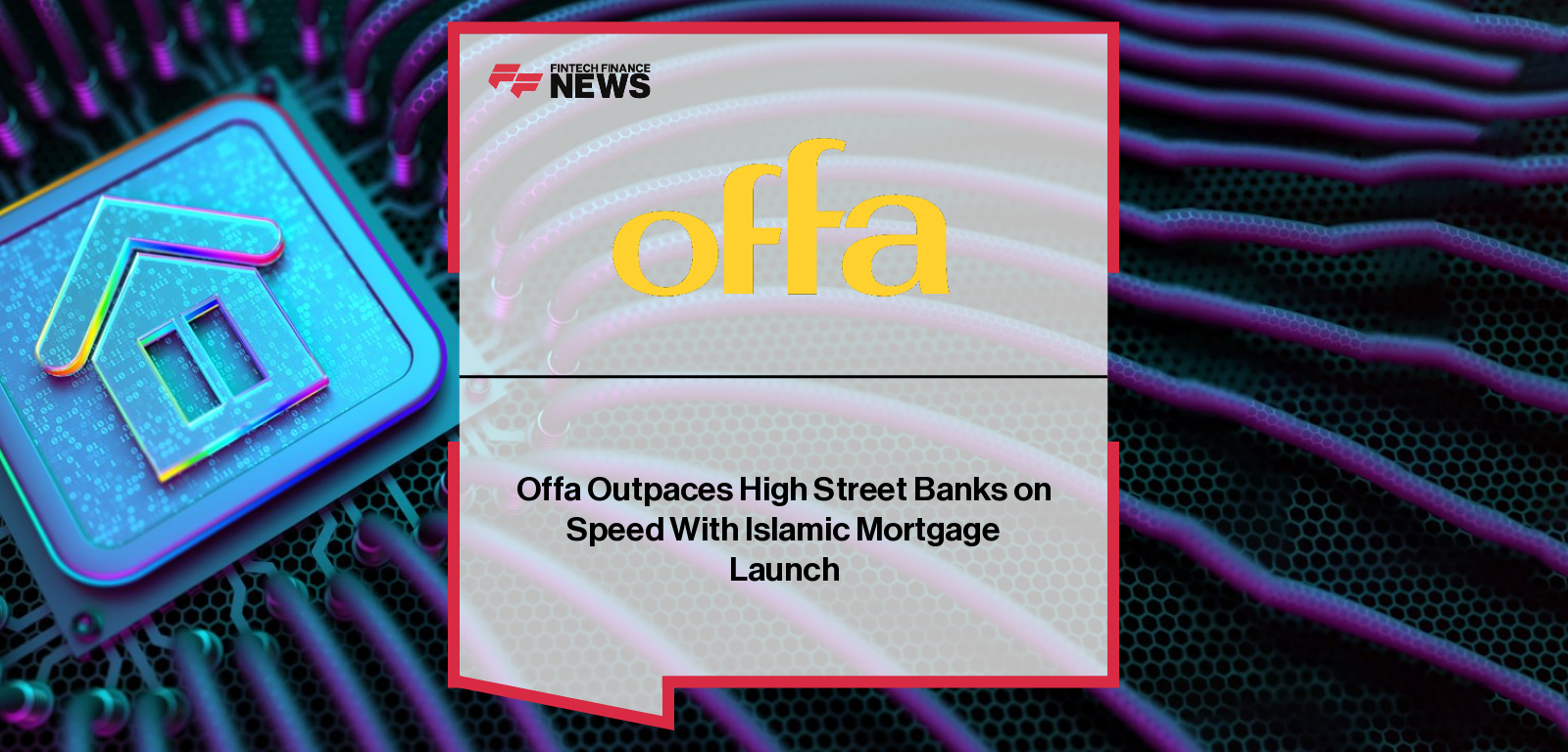 Offa Outpaces High Street Banks on Speed With Islamic Mortgage Launch