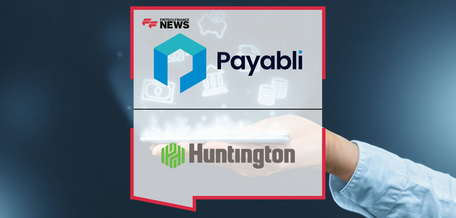 Payabli and Huntington Bank Join Forces to Bring Seamless Payments to the Digital Banking Experience