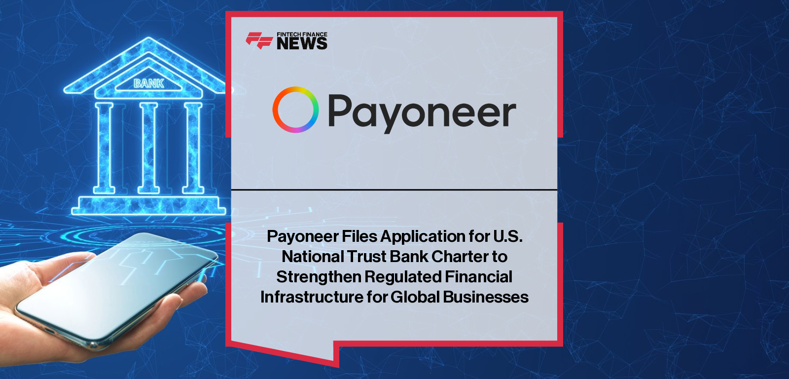 Payoneer Files Application for U.S. National Trust Bank Charter to Strengthen Regulated Financial Infrastructure for Global B