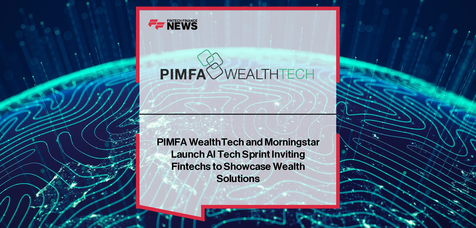 PIMFA WealthTech and Morningstar Launch AI Tech Sprint Inviting Fintechs to Showcase Wealth Solutions