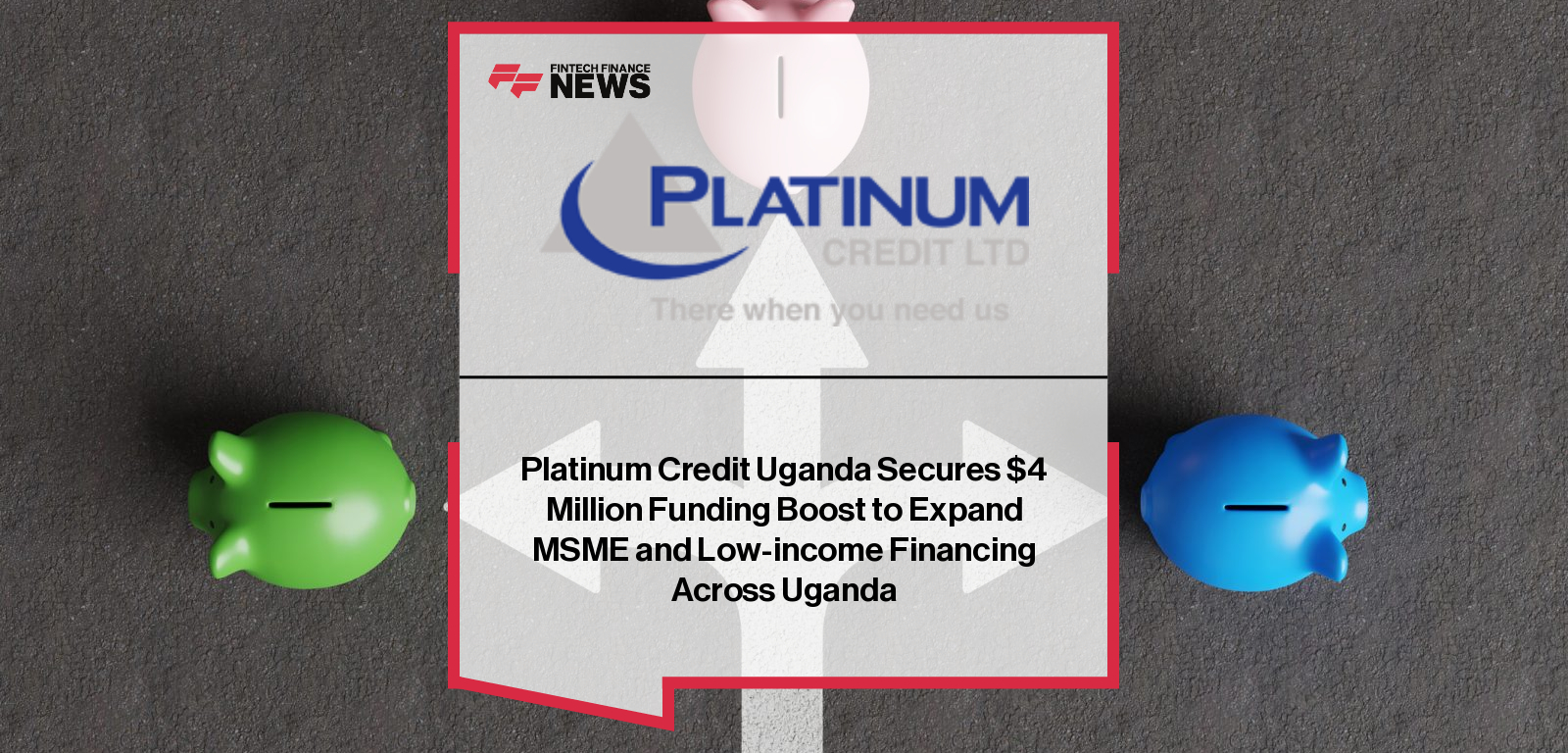 Platinum Credit Uganda Secures $4 Million Funding Boost to Expand MSME and Low-income Financing Across Uganda