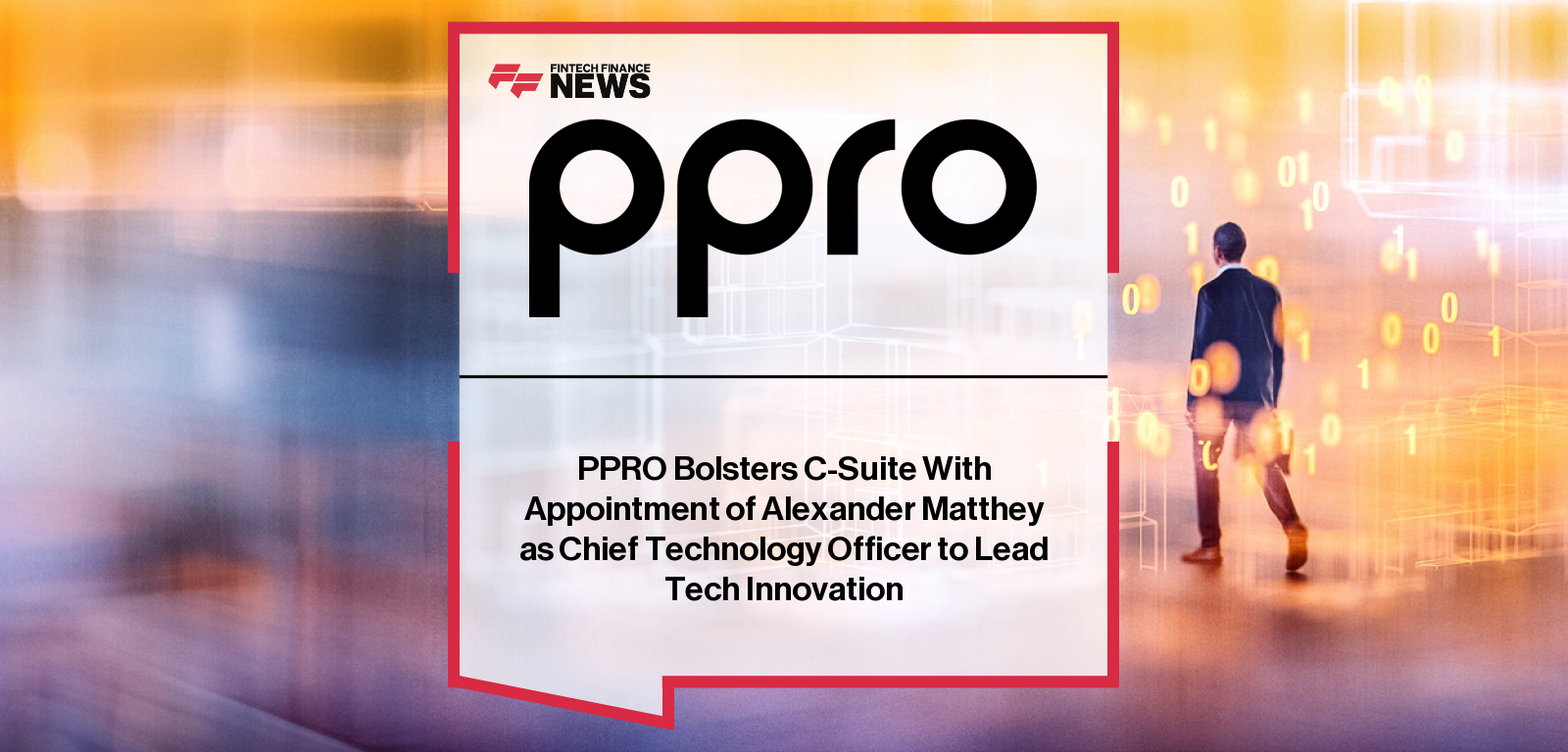 PPRO Bolsters C-Suite With Appointment of Alexander Matthey as Chief Technology Officer to Lead Tech Innovation
