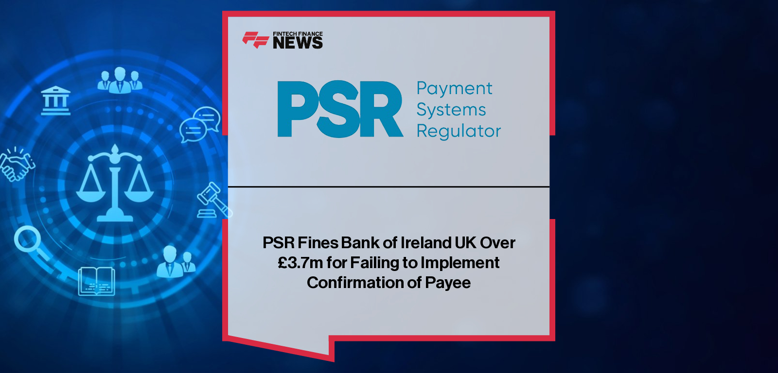 PSR Fines Bank of Ireland UK Over £3.7m for Failing to Implement Confirmation of Payee