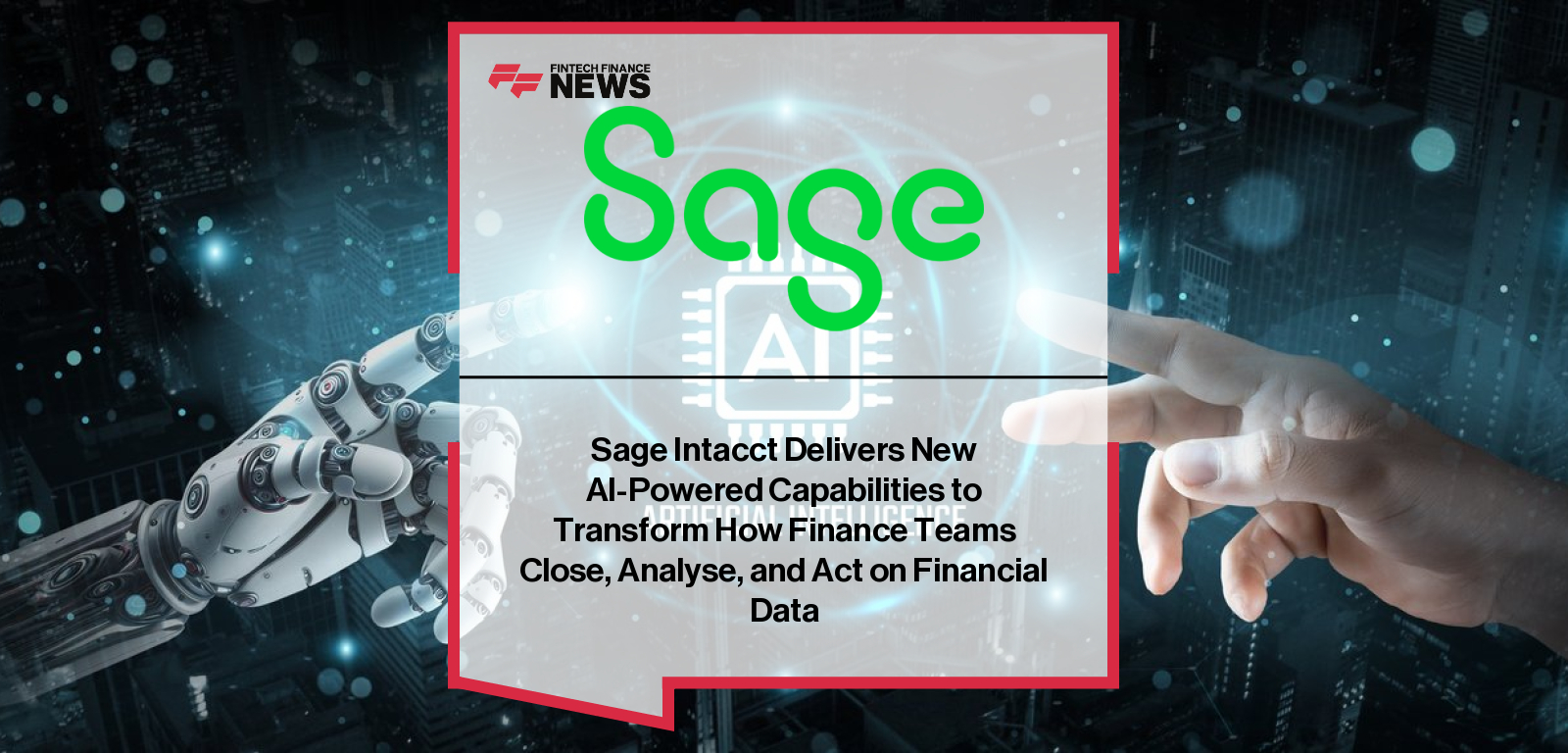 Sage Intacct Delivers New AI-Powered Capabilities to Transform How Finance Teams Close, Analyse, and Act on Financial Data